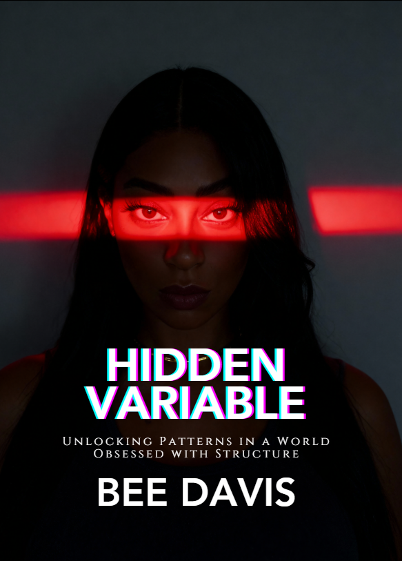Hidden Variable by Bee Davis: Unlocking Patterns in a World Obsessed with Structure. Full-color cover with a red beam across a woman’s eyes.